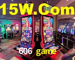 606 game